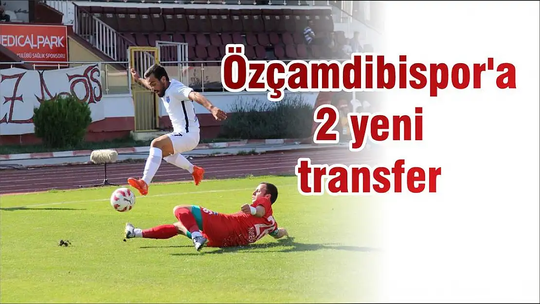 Özçamdibispor'a 2 yeni transfer