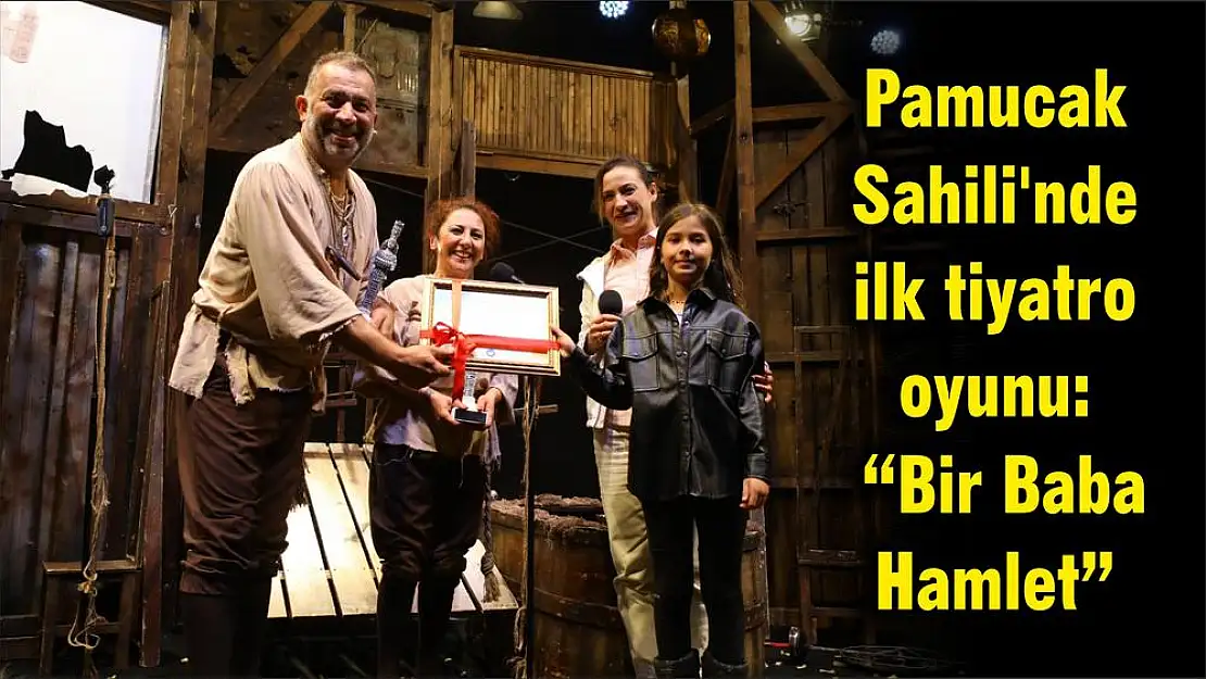 Pamucak Sahili'nde ilk tiyatro oyunu:  'Bir Baba Hamlet'