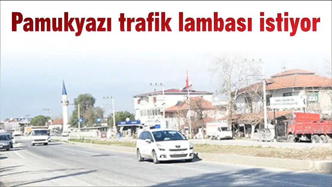 Pamukyazı trafik lambası istiyor