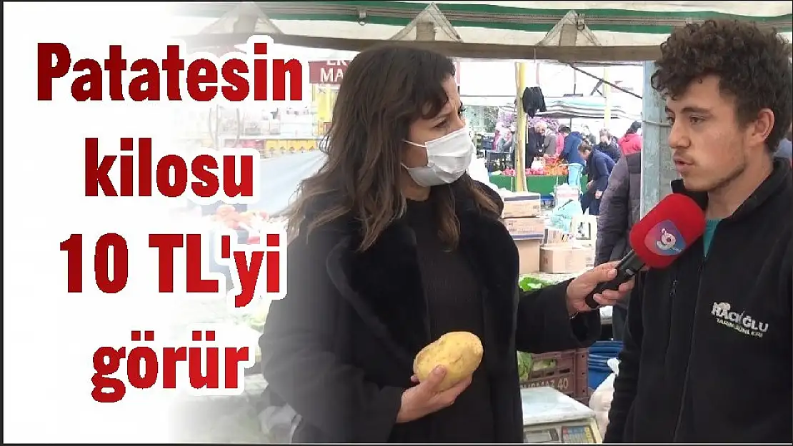 Patatesin kilosu 10 TL'yi görür