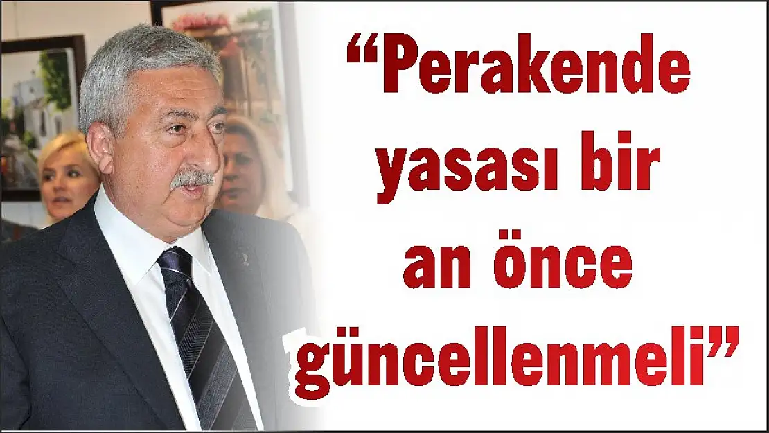 'Perakende yasası bir an önce güncellenmeli'