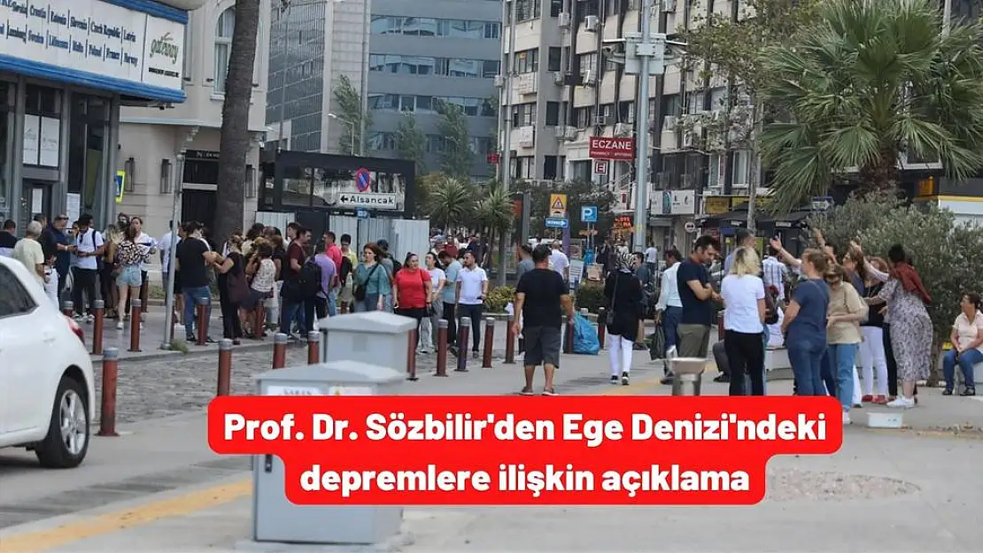 Prof. Dr. Sözbilir’den Ege Denizi’ndeki depremlere ilişkin açıklama