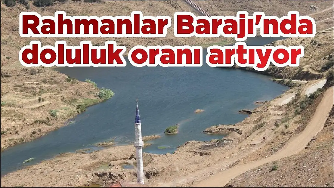 Rahmanlar Barajı'nda doluluk oranı artıyor