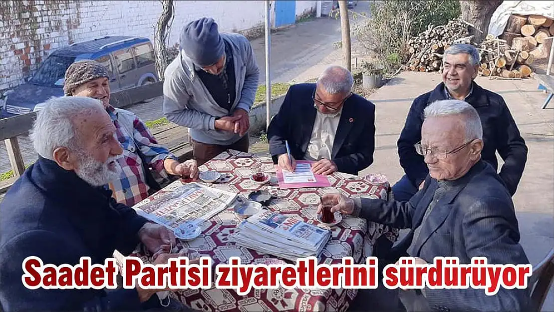 Saadet Partisi ziyaretlerini sürdürüyor