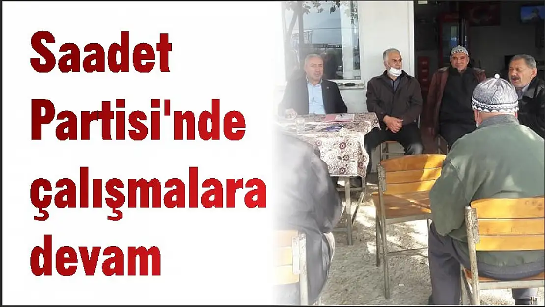 Saadet Partisi'nde çalışmalara devam