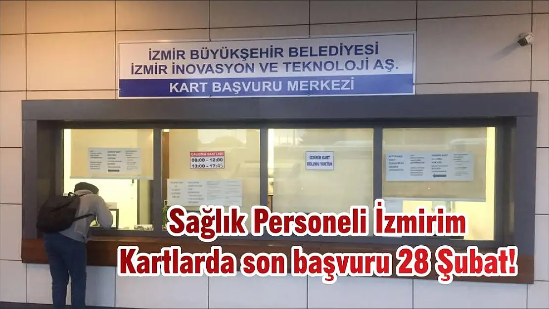 Sağlık Personeli İzmirim Kartlarda son başvuru 28 Şubat!