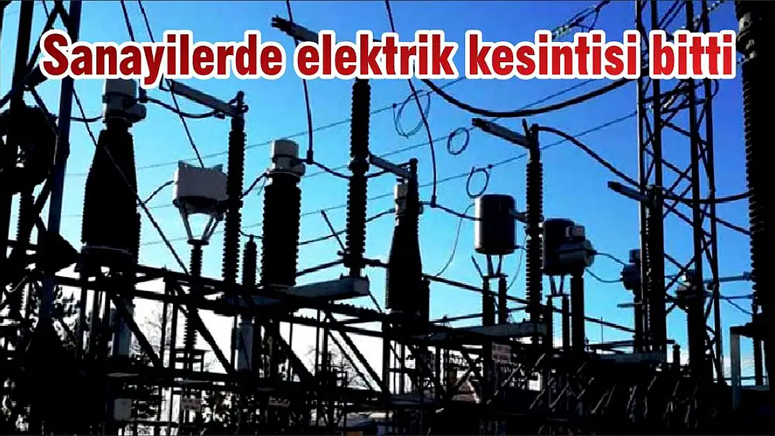 Sanayilerde elektrik kesintisi bitti