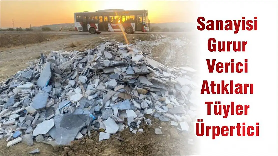 Sanayisi Gurur Verici Atıkları Tüyler Ürpertici
