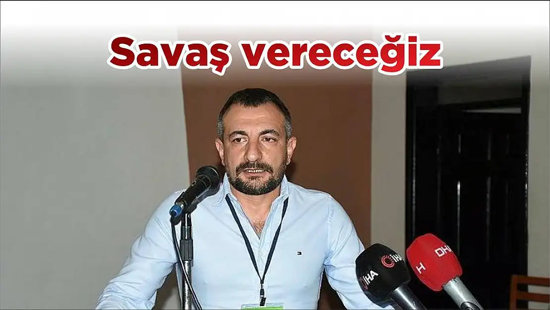 Savaş vereceğiz