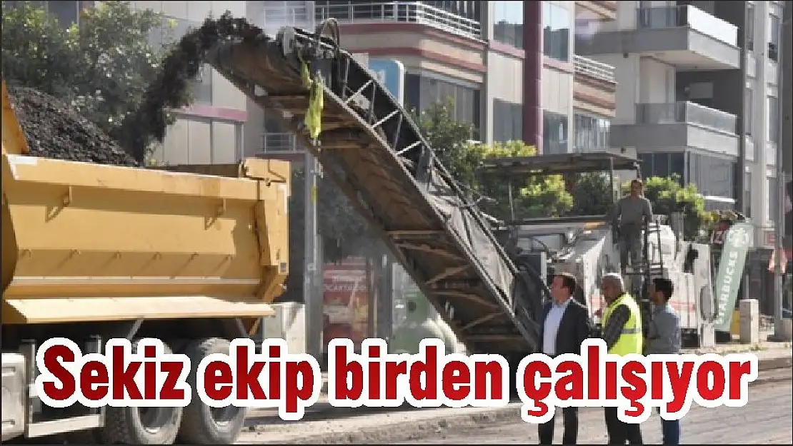 Sekiz ekip birden çalışıyor