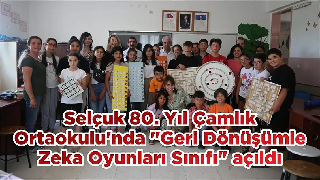 Selçuk 80. Yıl Çamlık Ortaokulu’nda “Geri Dönüşümle Zeka Oyunları Sınıfı” açıldı
