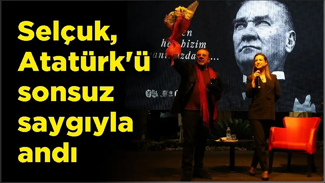 Selçuk, Atatürk'ü sonsuz saygıyla andı