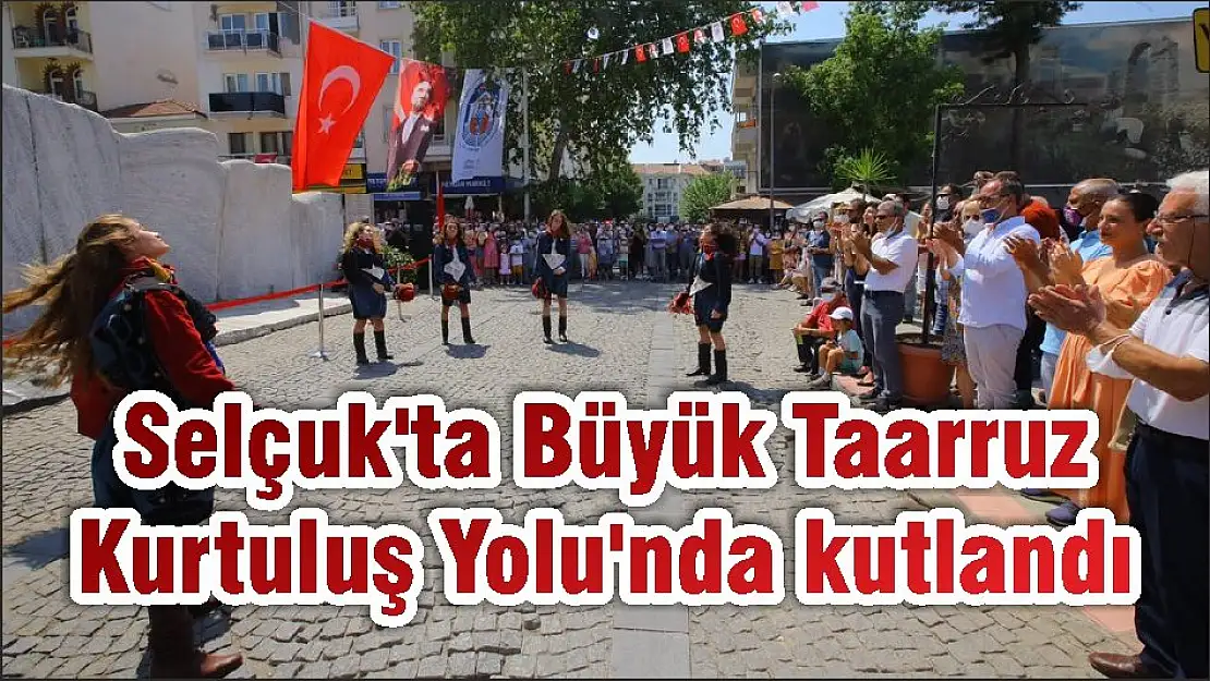 Selçuk'ta Büyük Taarruz Kurtuluş Yolu'nda kutlandı