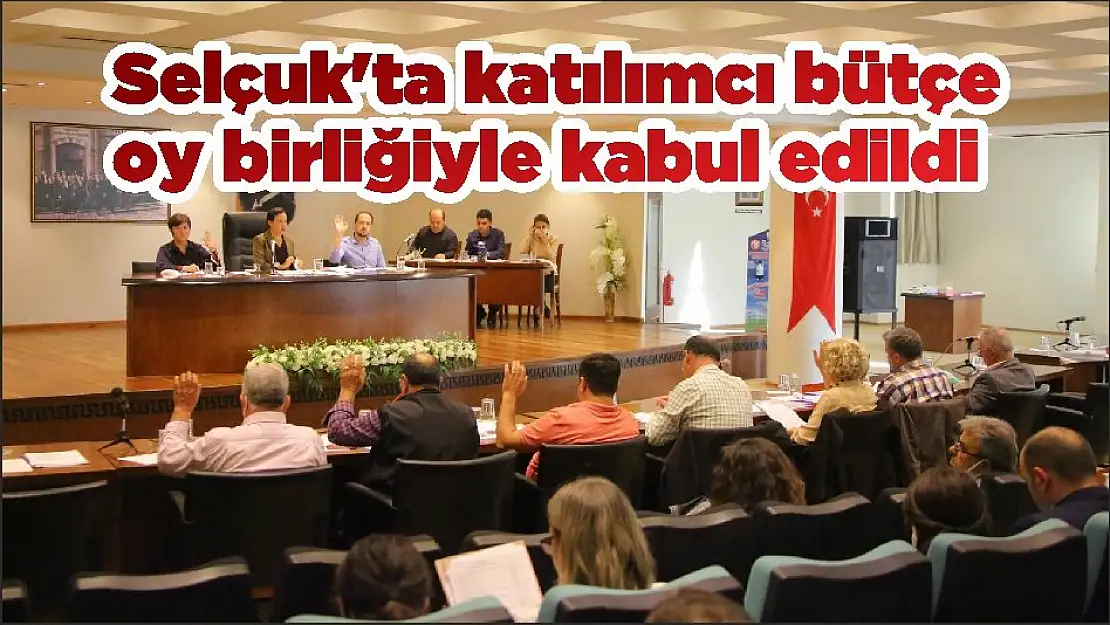 Selçuk'ta katılımcı bütçe oy birliğiyle kabul edildi