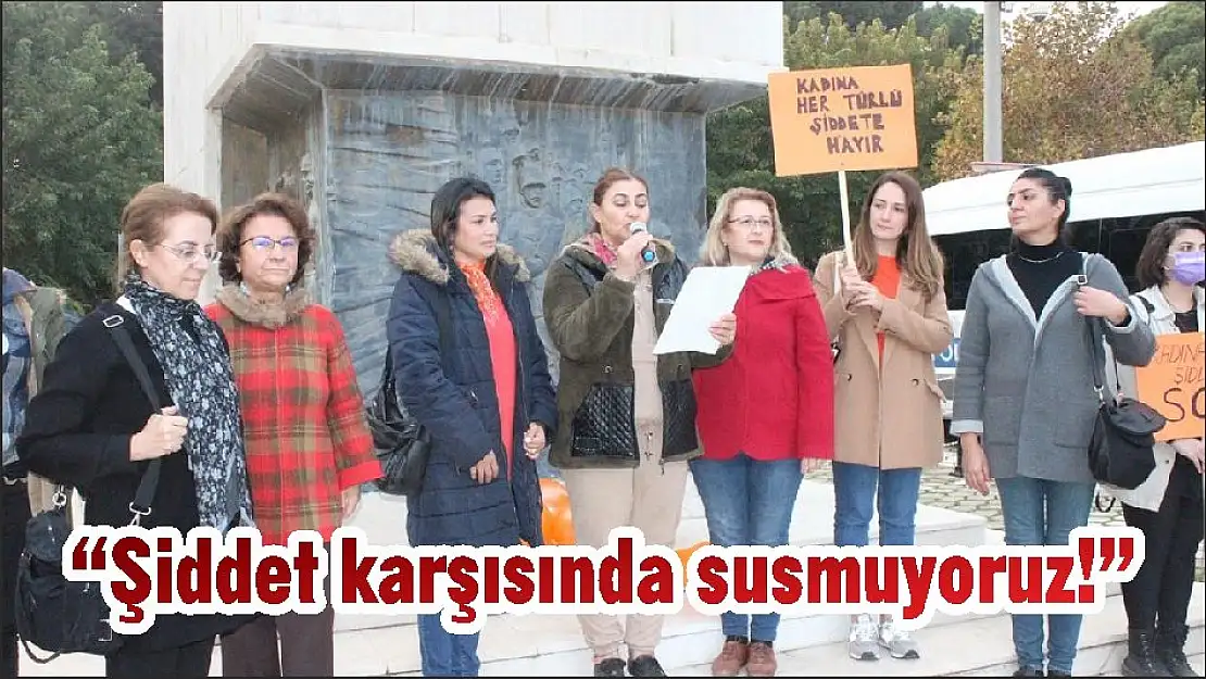'Şiddet karşısında susmuyoruz!'