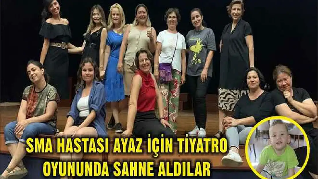 SMA HASTASI AYAZ İÇİN TİYATRO OYUNUNDA SAHNE ALDILAR