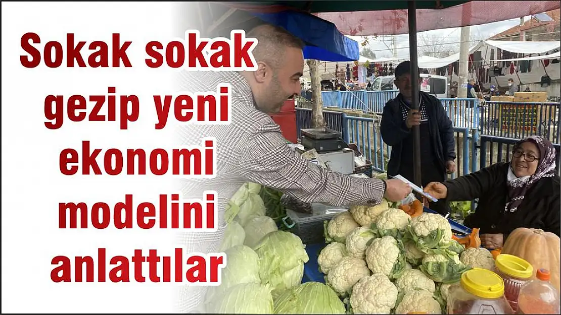 Sokak sokak gezip yeni ekonomi modelini anlattılar