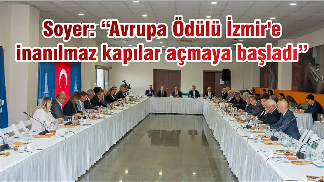 Soyer: 'Avrupa Ödülü İzmir’e inanılmaz kapılar açmaya başladı'