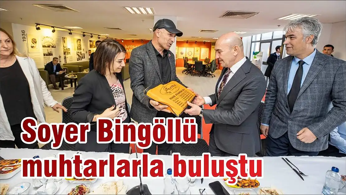 Soyer Bingöllü muhtarlarla buluştu