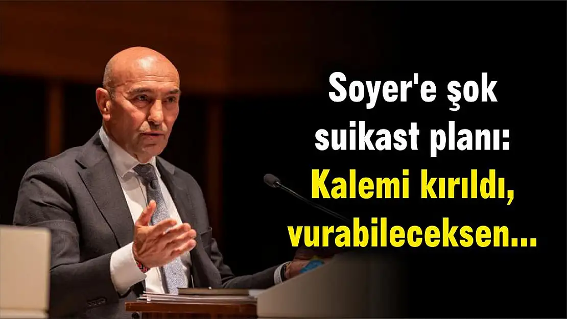 Soyer’e şok suikast planı: Kalemi kırıldı, vurabileceksen…