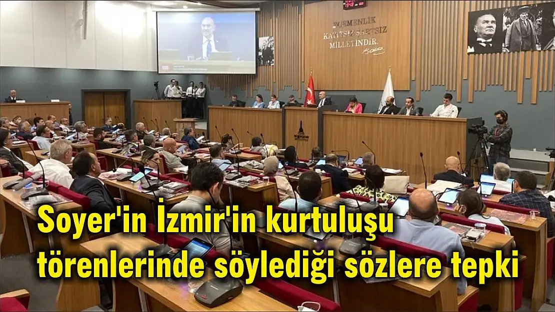 Soyer’in İzmir’in kurtuluşu törenlerinde söylediği sözlere tepki