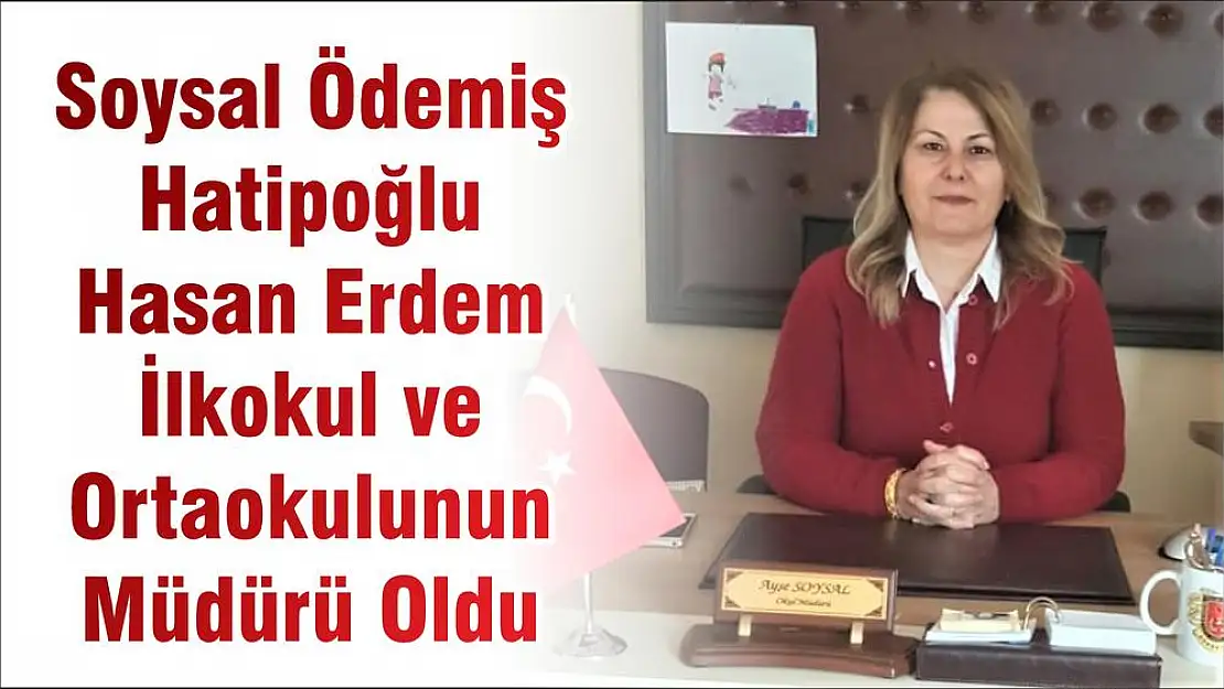 Soysal Ödemiş Hatipoğlu Hasan Erdem İlkokul Ve Ortaokulunun Müdürü Oldu