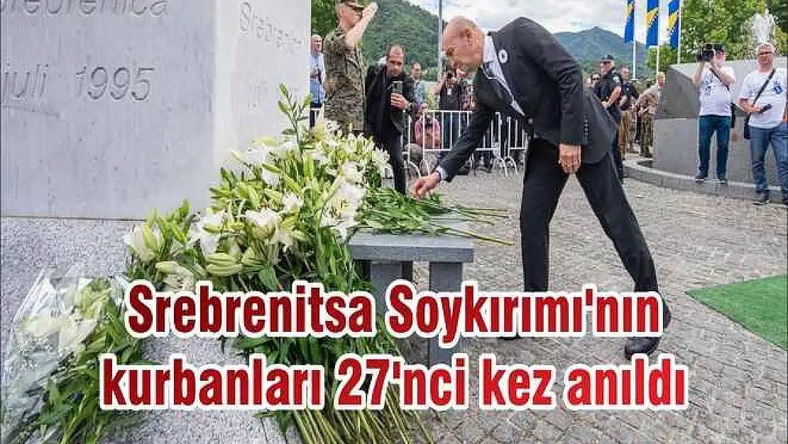 Srebrenitsa Soykırımı'nın kurbanları 27'nci kez anıldı