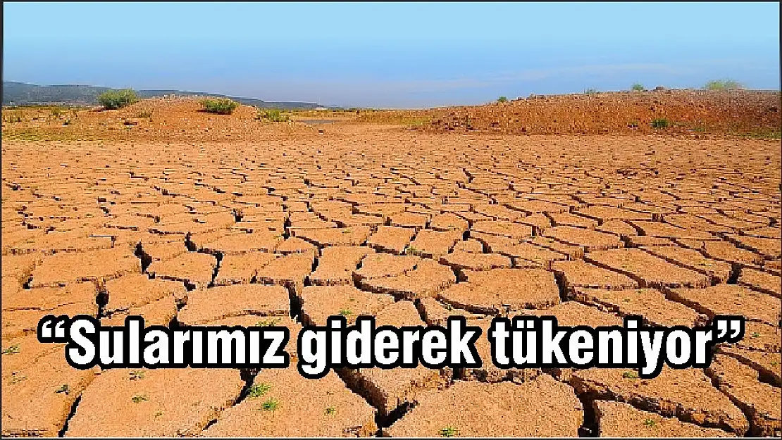 'Sularımız giderek tükeniyor'