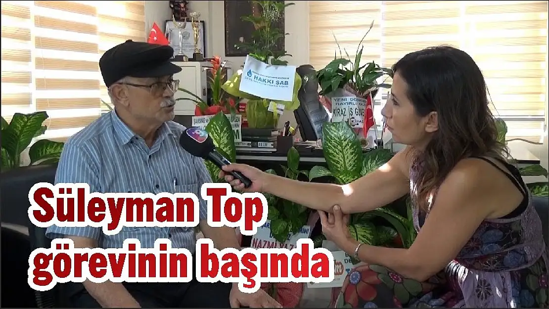 Süleyman Top görevinin başında