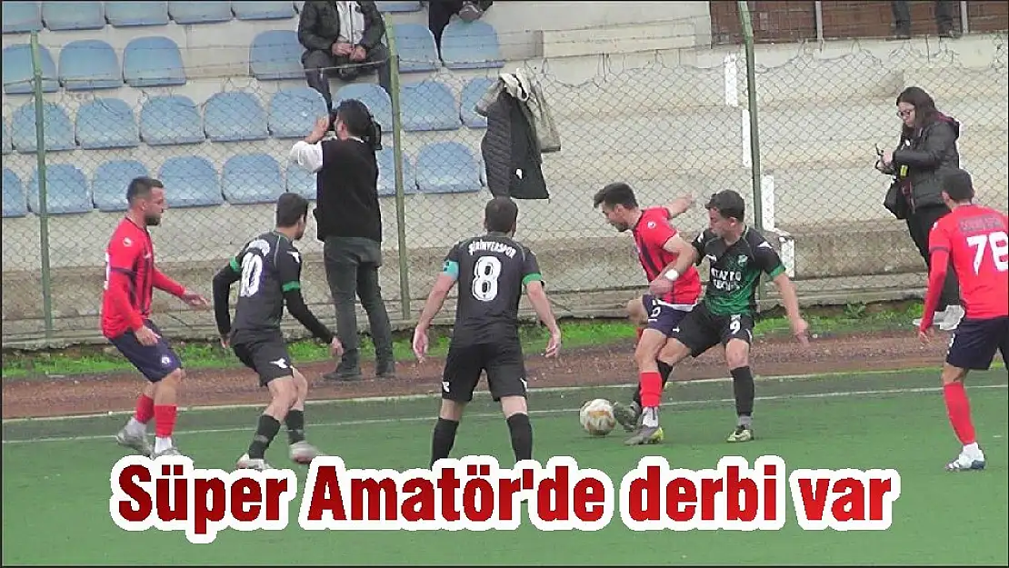 Süper Amatör'de derbi var