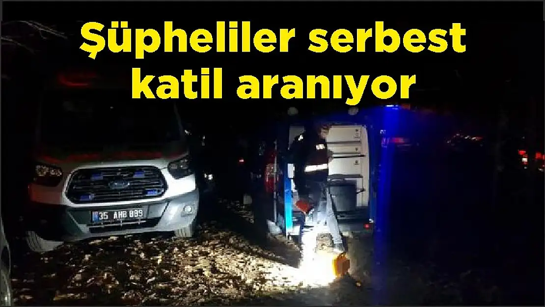 Şüpheliler serbest katil aranıyor