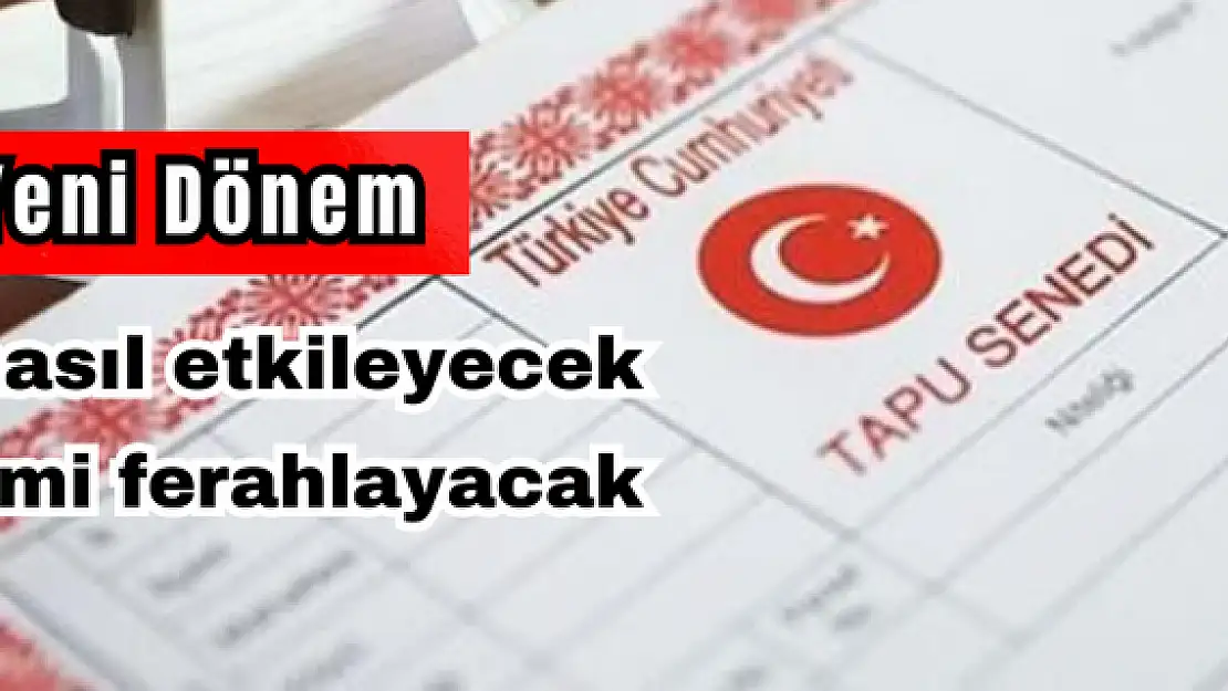 Tapuda yeni dönem başlıyor