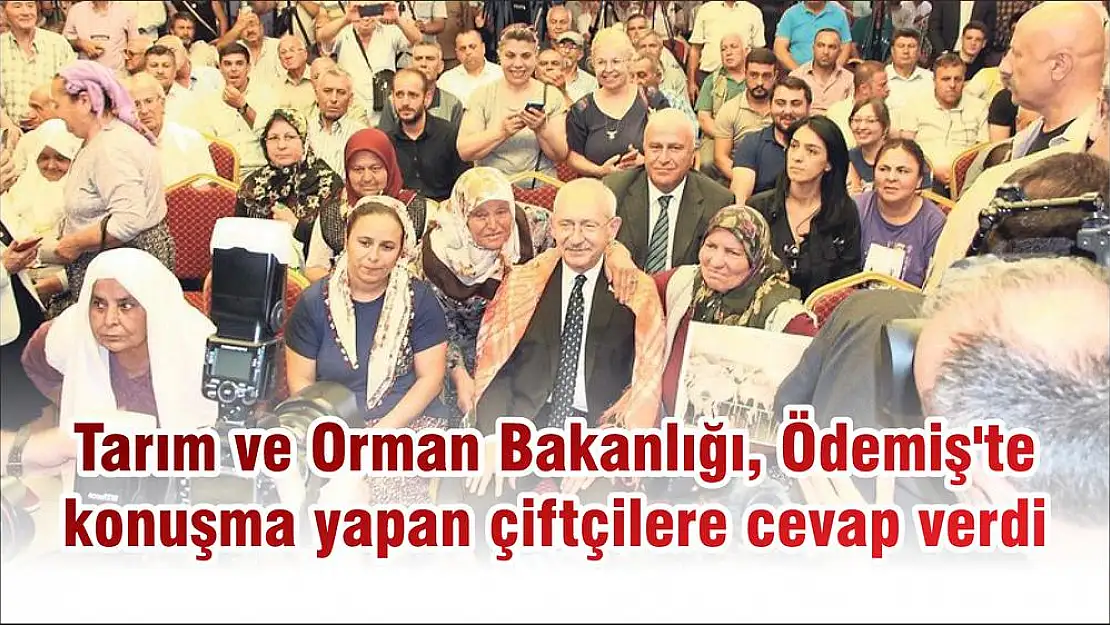 Tarım ve Orman Bakanlığı, Ödemiş'te konuşma yapan çiftçilere cevap verdi