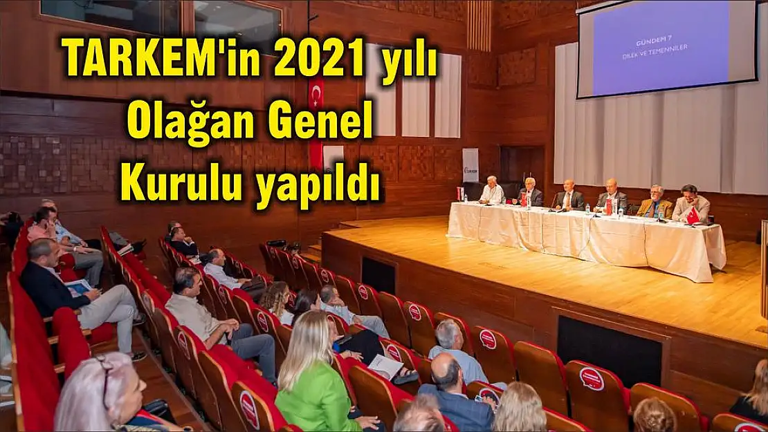 TARKEM'in 2021 yılı Olağan Genel Kurulu yapıldı