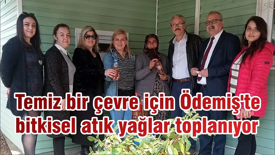 Temiz bir çevre için Ödemiş'te bitkisel atık yağlar toplanıyor