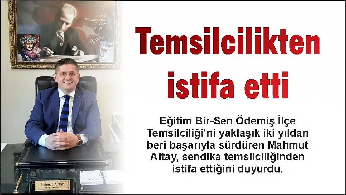 Temsilcilikten istifa etti