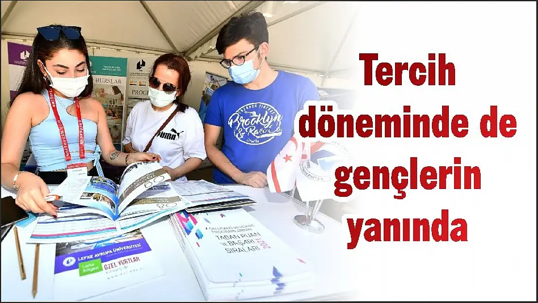 Tercih döneminde de gençlerin yanında