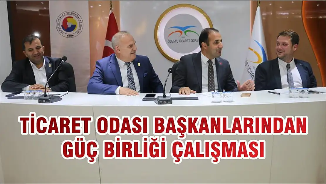 TİCARET ODASI BAŞKANLARINDAN GÜÇ BİRLİĞİ ÇALIŞMASI