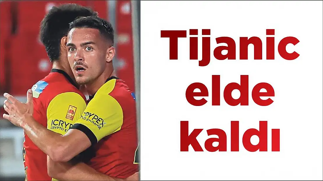 Tijanic elde kaldı