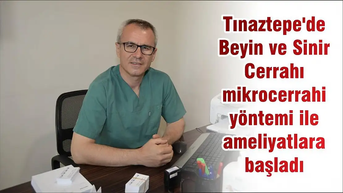 Tınaztepe'de Beyin ve Sinir Cerrahı mikrocerrahi yöntemi ile ameliyatlara başladı