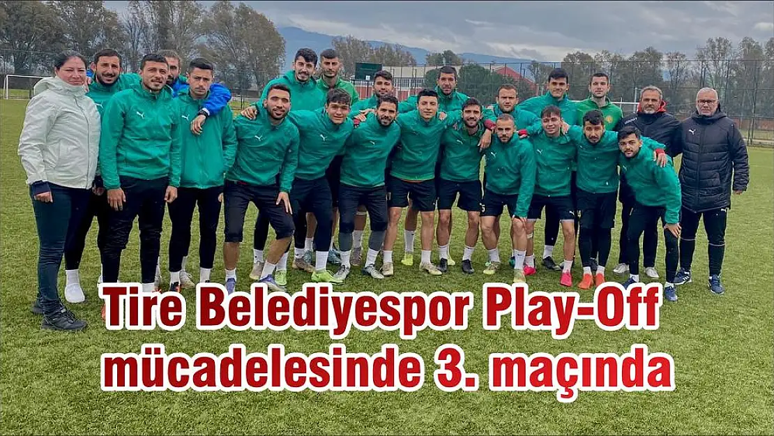 Tire Belediyespor Play-Off mücadelesinde 3. maçında