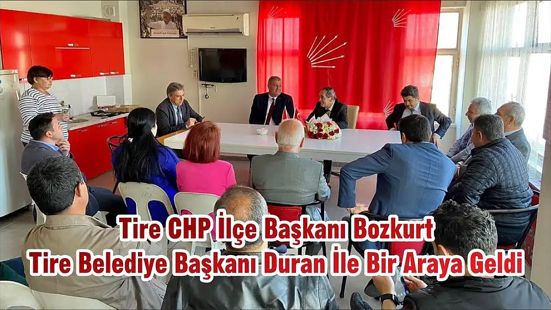 Tire CHP İlçe Başkanı Bozkurt Tire Belediye Başkanı Duran İle Bir Araya Geldi