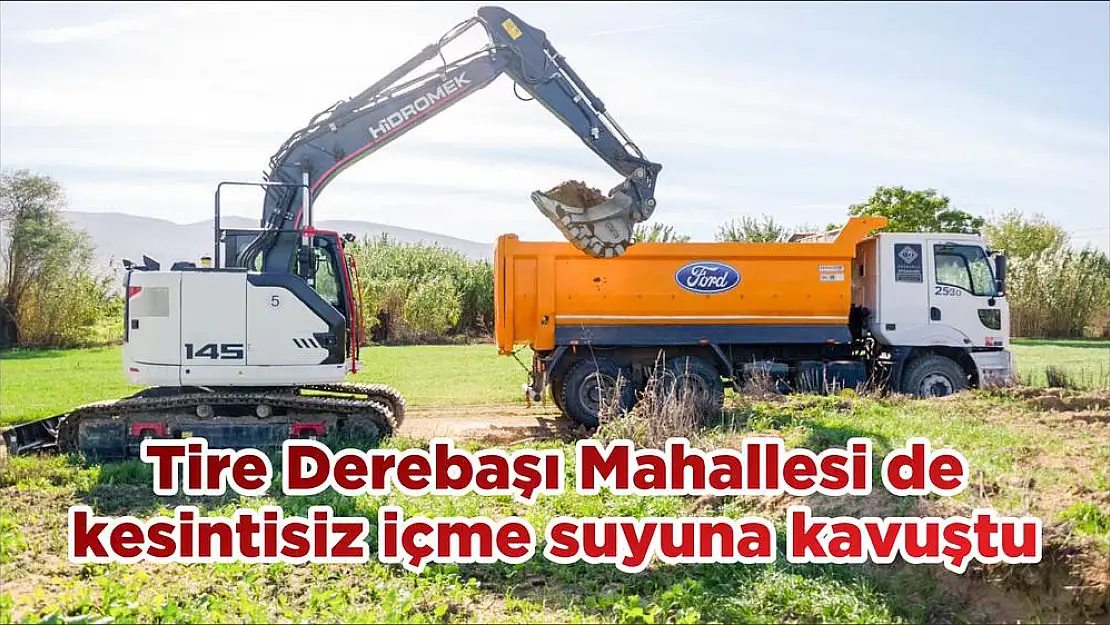 Tire Derebaşı Mahallesi de kesintisiz içme suyuna kavuştu