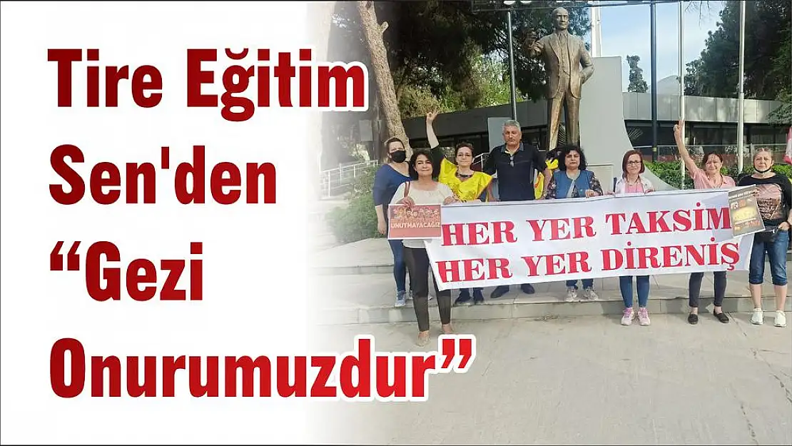 Tire Eğitim Sen'den ' Gezi Onurumuzdur'