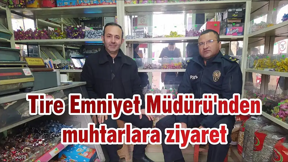 Tire Emniyet Müdürü'nden muhtarlara ziyaret