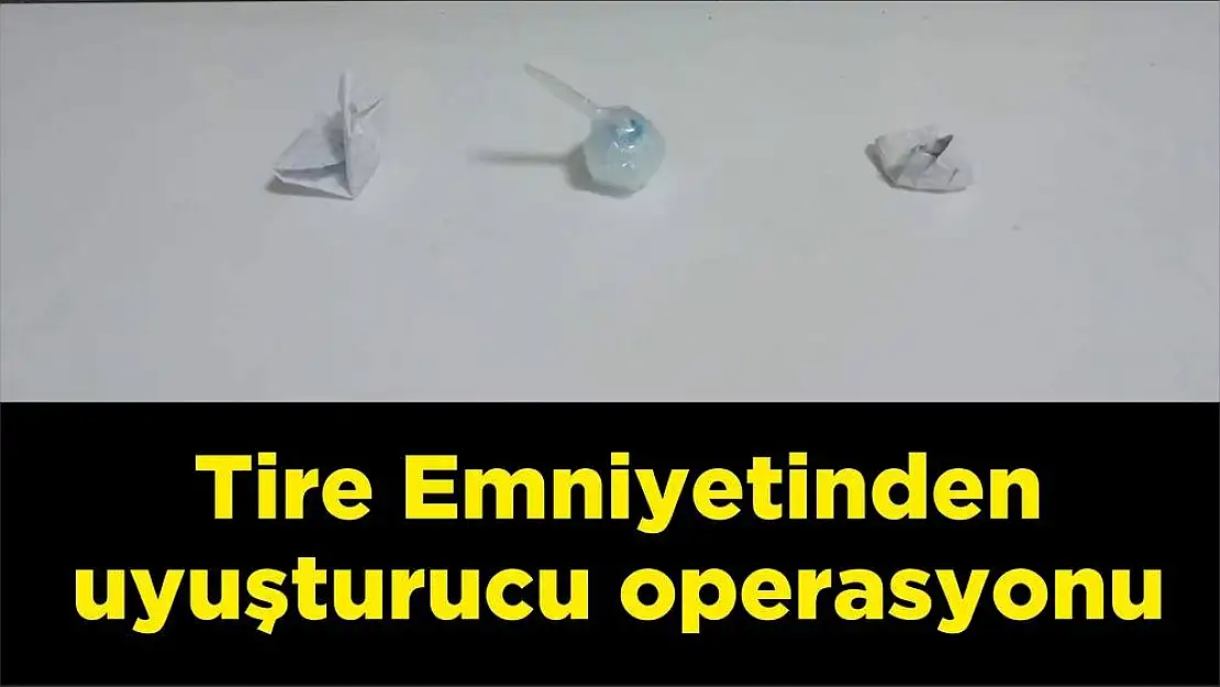 Tire Emniyetinden uyuşturucu operasyonu