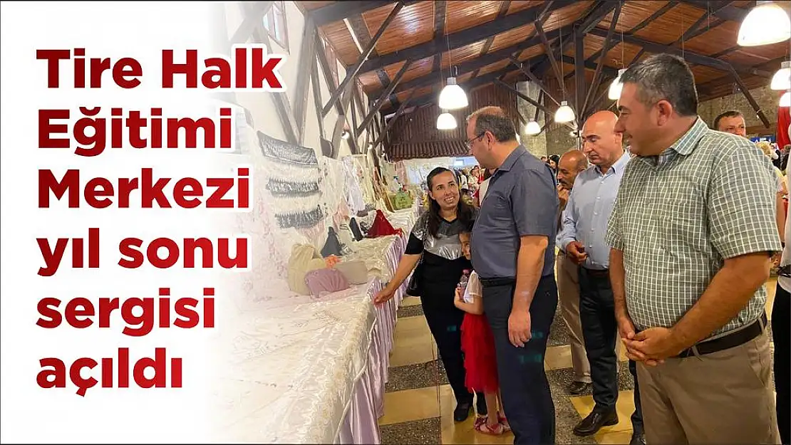 Tire Halk Eğitimi Merkezi yıl sonu sergisi açıldı