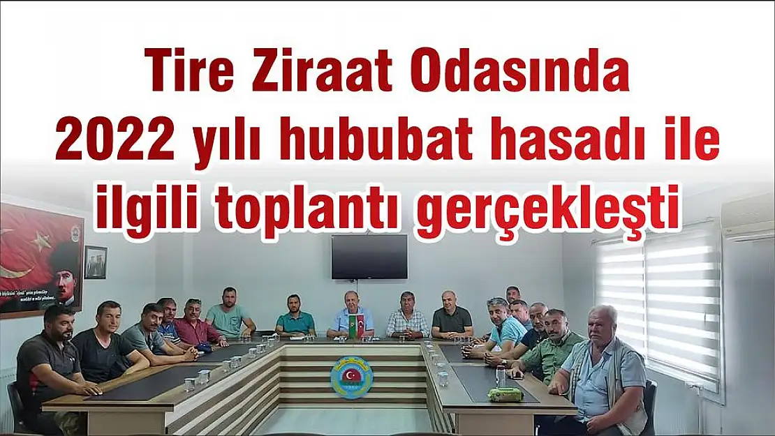 Tire Ziraat Odasında 2022 yılı hububat hasadı ile ilgili toplantı gerçekleşti