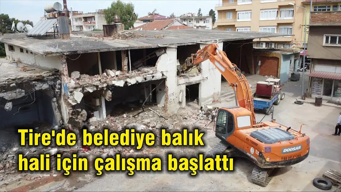 Tire'de belediye balık hali için çalışma başlattı