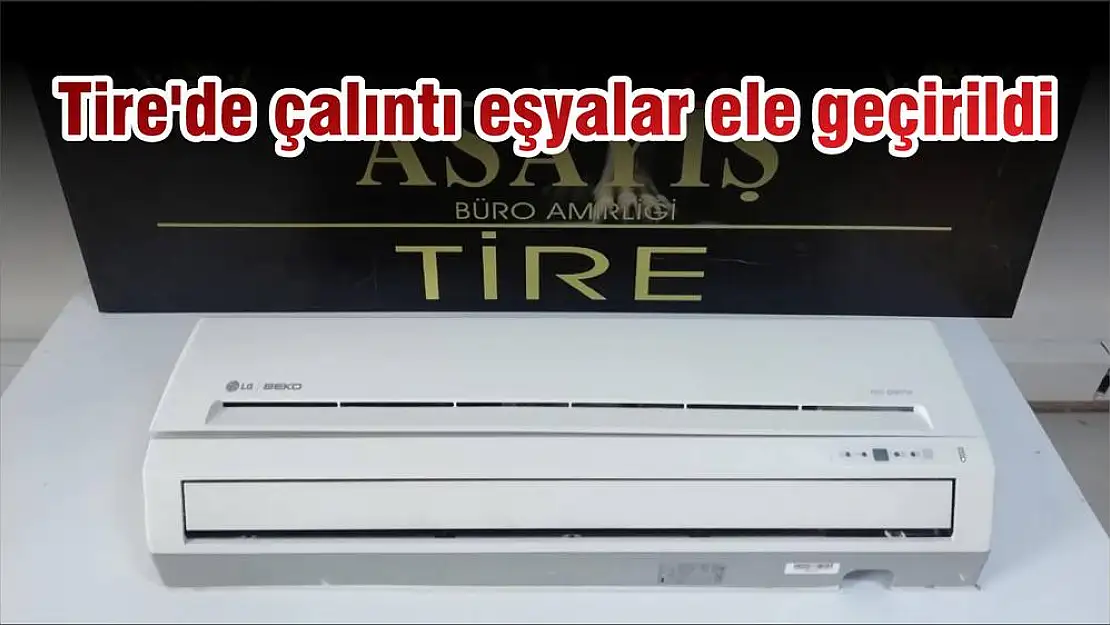 Tire'de çalıntı eşyalar ele geçirildi